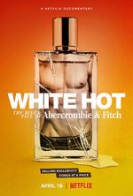 Watch White Hot: The Rise & Fall of Abercrombie & Fitch Megashare8