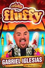 Watch Gabriel Iglesias: Aloha Fluffy Megashare8