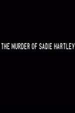 Watch The Murder of Sadie Hartley Megashare8
