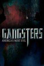 Watch Gangsters America's Most Evil Megashare8