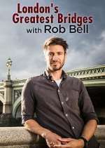 Watch London's Greatest Bridges with Rob Bell Megashare8