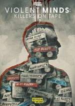 Watch Violent Minds: Killers on Tape Megashare8