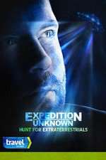 Watch Expedition Unknown: Hunt for Extraterrestrials Megashare8
