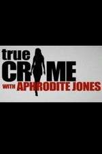 Watch True Crime with Aphrodite Jones Megashare8