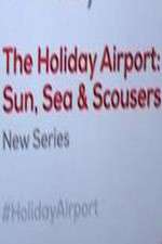 Watch The Holiday Airport: Sun, Sea and Scousers Megashare8