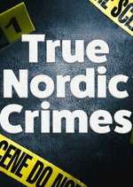 Watch True Nordic Crimes Megashare8