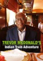 Watch Trevor McDonald's Indian Train Adventure Megashare8