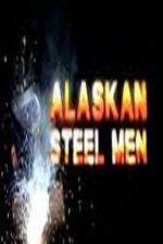 Watch Alaskan Steel Men Megashare8
