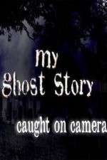 Watch My Ghost Story: Caught On Camera Megashare8