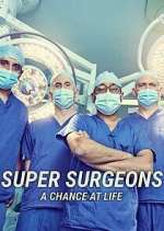 Watch Super Surgeons: A Chance at Life Megashare8