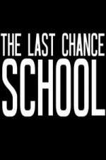 Watch The Last Chance School Megashare8