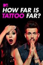 Watch How Far Is Tattoo Far? Megashare8