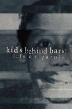 Watch Kids Behind Bars: Life or Parole Megashare8