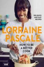 Watch Lorraine Pascale How To Be A Better Cook Megashare8