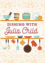 Watch Dishing with Julia Child Megashare8