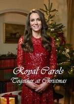 Watch Royal Carols: Together at Christmas Megashare8