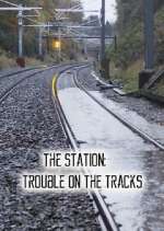 Watch The Station: Trouble on the Tracks Megashare8