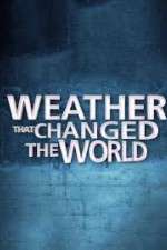 Watch Weather That Changed the World Megashare8