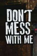 Watch Don’t Mess With Me Megashare8
