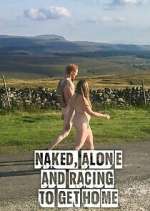 Watch Naked, Alone and Racing to Get Home Megashare8
