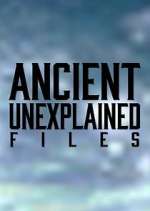 Watch Ancient Unexplained Files Megashare8