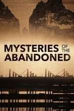 Watch Mysteries of the Abandoned Megashare8