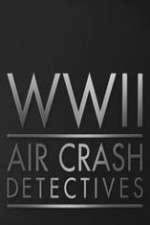Watch World War II Air Crash Detectives Megashare8