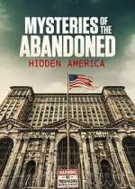 Watch Mysteries of the Abandoned: Hidden America Megashare8