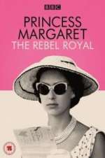 Watch Princess Margaret: The Rebel Royal Megashare8