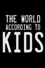 Watch The World According to Kids Megashare8