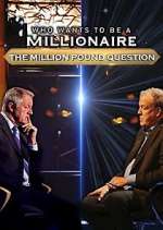 Watch Who Wants to Be a Millionaire: The Million Pound Question Megashare8