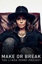 Watch Make or Break: The Linda Perry Project Megashare8