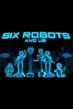 Watch Six Robots & Us Megashare8