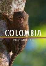 Watch Colombia: Wild and Free Megashare8