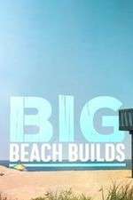 Watch Big Beach Builds Megashare8