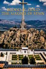 Watch Blood and Gold The Making of Spain with Simon Sebag Montefiore Megashare8