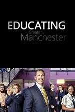 Watch Educating Greater Manchester Megashare8