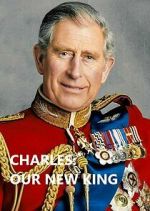 Watch Charles: Our New King Megashare8