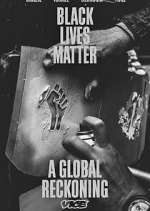 Watch Black Lives Matter: A Global Reckoning Megashare8