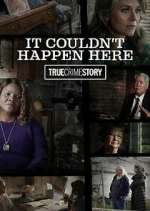 Watch True Crime Story: It Couldn't Happen Here Megashare8