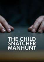 Watch The Child Snatcher: Manhunt Megashare8