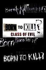 Watch Born to Kill? Class of Evil Megashare8