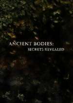 Watch Ancient Bodies: Secrets Revealed Megashare8