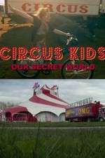 Watch Circus Kids: Our Secret World Megashare8