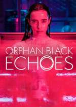 Watch Orphan Black: Echoes Megashare8