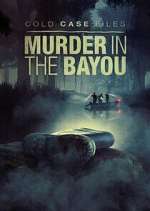 Cold Case Files: Murder in the Bayou megashare8