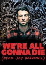 Watch We're All Gonna Die (Even Jay Baruchel) Megashare8