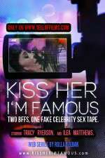 Watch Kiss Her Im Famous Megashare8