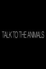 Watch Talk to the Animals Megashare8