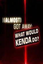 Watch I Almost Got Away with It What Would Kenda Do Megashare8
